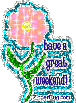 Another Weekend image: (great_weekend_sparkle_flower) for MySpace from ZingerBug.com