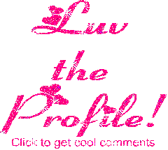 Click to get the codes for this image. Luv the Profile Glitter Text, Cool Page Graphic Comment and Codes for MySpace, Friendster, Orkut, Piczo, Xanga or any other website or blog.