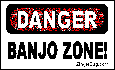 Click here for MySpace Comments and jokes for music lovers. This funny comment reads: Danger! Banjo Zone!