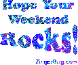 Click to get Have a Great Weekend MySpace comments. This moving animated glitter graphic reads: Hope Your Weekend Rocks!