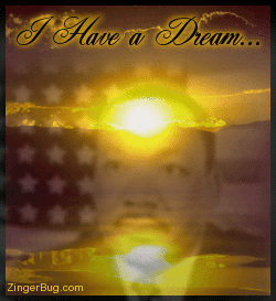 I Have a Dream - Graphic of Martin Luther King Jr. superimposed over animated sunrise. Comment reads: "I Have a Dream"