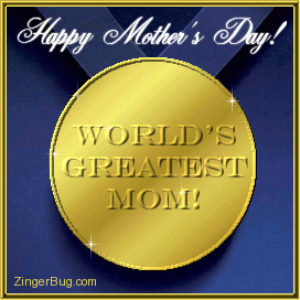 Another MothersDay image: (worlds_greatest_mom_medal) for MySpace from ZingerBug.com