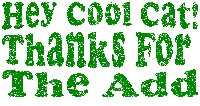 Click to get the codes for this image. Thanks for the Add Cool Cat Green Glitter Text Graphic, Animals  Cats, Thanks For The Add Free Image, Glitter Graphic, Greeting or Meme for Facebook, Twitter or any forum or blog.