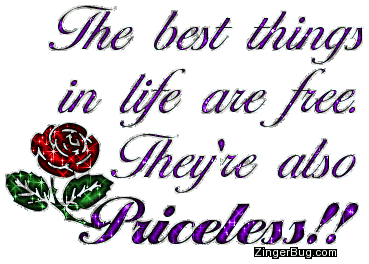 Click to get the codes for this image. This glitter graphic comment has a picture of a red rose with purple glitter text. The saying reads: The best things in life are free. They're also PRICELESS!!