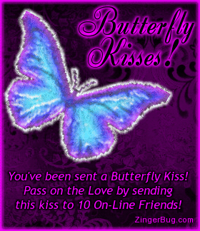 Click to get the codes for this image. This beautiful graphic features an animated butterfly. The comment reads: Butterfly Kisses! You've been sent a Butterfly Kiss! Pass on th eLove by sending this kiss to 10 On-Line Friends!