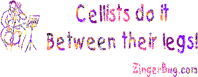 Click to get the codes for this image. Cellists Do It Between Their Legs Joke, Music Comments, Funny Stuff  Jokes Free Image, Glitter Graphic, Greeting or Meme for Facebook, Twitter or any blog.