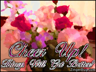 Click to get the codes for this image. This pretty glitter graphic features a water color of a boquet with glittered words. The comment reads: Cheer Up! Things Will Get Better. So if you know someone who needs encouragement, send them this beautiful comment.