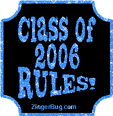 Click to get the codes for this image. Class Of 2006 Rules Blue Plaque Glitter Graphic, Class Of 2006 Free glitter graphic image designed for posting on Facebook, Twitter or any forum or blog.