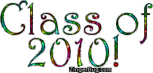Click to get Class of 2010 comments, GIFs, greetings and glitter graphics.