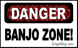 Click to get the codes for this image. Funny glitter graphic of a warning sign. The comment reads: Danger Banjo Zone!