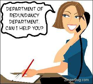 Click to get the codes for this image. Funny cartoon of a secretary answering the phone. She says: Department of redundancy department, Can I help you?