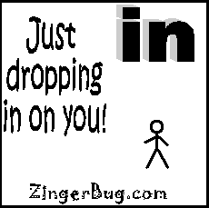Click to get the codes for this image. This silly animated graphic pun shows a stick figure standing under a 3D word IN. The word falls on the stick figure and crushes him. The comment reads: Just dropping in on you!