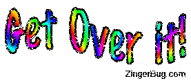 Click to get the codes for this image. Get Over It Rainbow Wiggle Graphic, Get Over It Free Image, Glitter Graphic, Greeting or Meme for Facebook, Twitter or any forum or blog.
