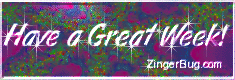Click to get the codes for this image. Have a Great Week Fractal Glass Glitter Graphic, Have A Great Week Free Image, Glitter Graphic, Greeting or Meme for any Facebook, Twitter or any blog.