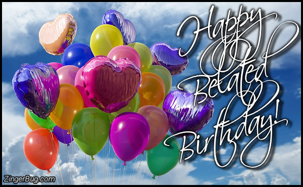 Click to get the codes for this image. Happy Belated Birthday Balloons In Sky, Happy Birthday, Happy Birthday, Belated Birthday Free Image, Glitter Graphic, Greeting or Meme for Facebook, Twitter or any forum or blog.