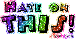 Click to get the codes for this image. Hate On This Rainbow Glitter Text, Dont Hate, Attitude Free Image, Glitter Graphic, Greeting or Meme for Facebook, Twitter or any forum or blog.