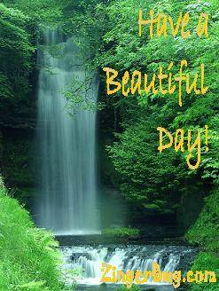 Click to get the codes for this image. Have A Beautiful Day Waterfall, Have a Great Day Free Image, Glitter Graphic, Greeting or Meme for any Facebook, Twitter or any blog.