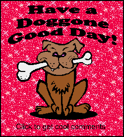 Click to get the codes for this image. Have A Doggone Good Day, Animals  Dogs, Have a Great Day Free Image, Glitter Graphic, Greeting or Meme for Facebook, Twitter or any forum or blog.