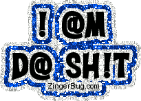 Click to get the codes for this image. I Am Da Shit Blue Glitter Text, All About Me, I am da Shit Free Image, Glitter Graphic, Greeting or Meme for Facebook, Twitter or any forum or blog.