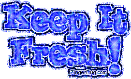 Click to get the codes for this image. Keep It Fresh Blue Glitter Text, Keep It Fresh Free Image, Glitter Graphic, Greeting or Meme for Facebook, Twitter or any forum or blog.