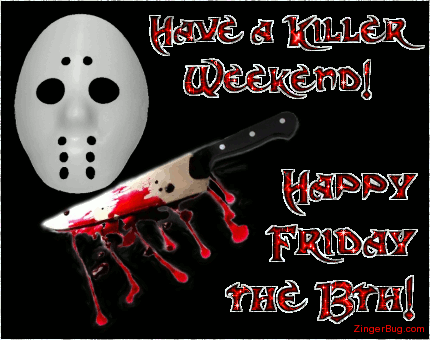 Click to get the codes for this image. This glitter graphic shows a hockey mask and a bloody knife. The comment reads: Have a Killer Weekend! Happy Friday the 13th!