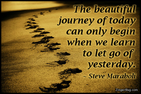 Click to get the codes for this image. This inspirational meme features footprints in the golden sand disappearing off into the distance. The quote is by Steve Maraboli and reads: The beautiful journey of today can only begin when we learn to let go of yesterday.