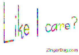 Click to get animated GIF glitter graphics of the phrase Like I Care!