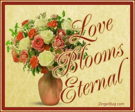 Click to get the codes for this image. Love Blooms Eternal, Love and Romance, Quotes  Sayings Glitter Graphic, Comment, Meme, GIF or Greeting