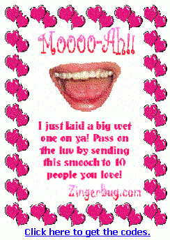 Click to get the codes for this image. Moooo-Ah! I just laid a big wet one on ya! Pass on the luv by sending this smooch to 10 people you love!