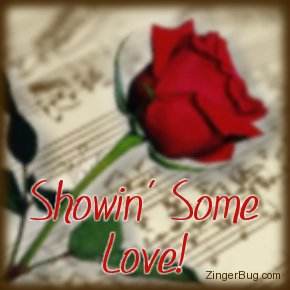 Click to get the codes for this image. Music Rose Showin Love, Music Comments, Showin Some Love, Flowers Free Image, Glitter Graphic, Greeting or Meme for Facebook, Twitter or any blog.