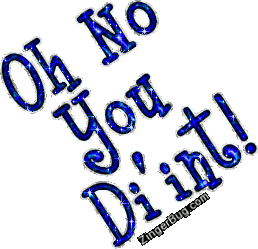 Click to get animated GIF glitter graphics of the phrase Oh No You Di'int!