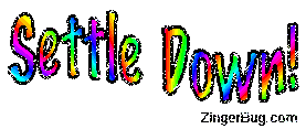 Click to get the codes for this image. Settle Down Rainbow Wiggle Glitter Text, Settle Down Free Image, Glitter Graphic, Greeting or Meme for Facebook, Twitter or any forum or blog.