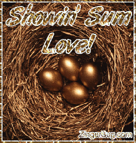 Click to get the codes for this image. Showin Love Golden Eggs Glitter Graphic, Showin Some Love Free Image, Glitter Graphic, Greeting or Meme for any Facebook, Twitter or any blog.
