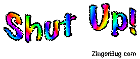 Click to get the codes for this image. Shut Up Rainbow Wiggle Glitter Text, Shut Up Free Image, Glitter Graphic, Greeting or Meme for Facebook, Twitter or any forum or blog.