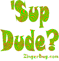 Click to get the codes for this image. 'Sup Dude? Glitter Text, Hi Hello Aloha Wassup etc Free Image, Glitter Graphic, Greeting or Meme for any Facebook, Twitter or any blog.