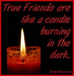 Click to get the codes for this image. Candle with an animated burning flame. Comment reads: True friends are like a candle burning in the dark
