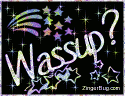 Click to get the codes for this image. Wassup Plasma Stars, Hi Hello Aloha Wassup etc Free Image, Glitter Graphic, Greeting or Meme for any Facebook, Twitter or any blog.