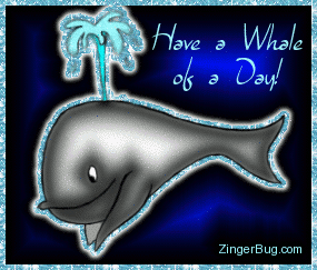 Click to get the codes for this image. This glitter graphic features a cute cartoon whale with the comment: Have a Whale of a Day!