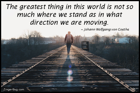 Click to get the codes for this image. This inspirational meme features a photograph of a lone person walking along the railroad tracks. The quote is by Johann Wolfgang von Goethe and reads: The greatest thing in this world is not so much where we stand as in what direction we are moving.