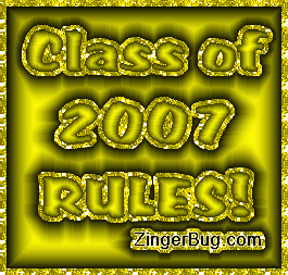 Click to get the codes for this image. Show some class spirit with this great glitter graphic! Class of 2007 Rules! This glitter graphic features a yelloe satin quilt-like background with the comment: Class of 2007 Rules!