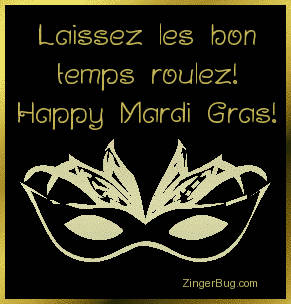 Click to get the codes for this image. 3 Dimensional graphic of a golden Mardi Gras mask. The comment reads: Laissez les bon temps roulez! (which means Let the Good Times Roll in French) Happy Mardi Gras!