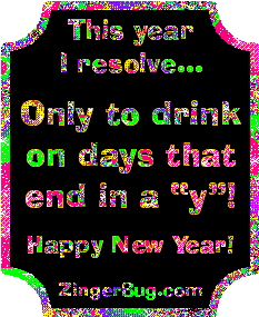 Click to get the codes for this image. Funny New Year's Resolution glitter graphic reading: This year I resolve only to drink on days that end in a Y! Happy New Year!