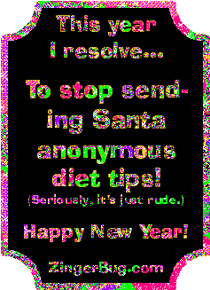 Click to get the codes for this image. Funny New Year's Resolution glitter graphic reading: This year I resolve to stop sending Santa anonymous diet tips! Happy New Year!