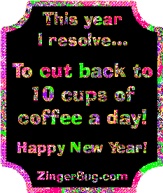 Click to get the codes for this image. Funny New Year's Resolution glitter graphic reading: This year I resolve to cut back to 10 cups of coffee a day! Happy New Year!