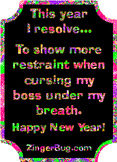 Click to get the codes for this image. Funny New Year's Resolution glitter graphic reading: This year I resolve to show more restraint when cursing my boss under my breath. Happy New Year.