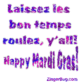 Click to get the codes for this image. Glitter text reading Laissez les bon temps roulez, Y'all! (which means Let the Good Times Roll, Y'All in French). Happy Mardi Gras!