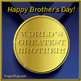 Click to get the codes for this image. Glitter graphic of a golden medal engraved with the words: World's Greatest Brother! The comment reads: Happy Brother's Day!