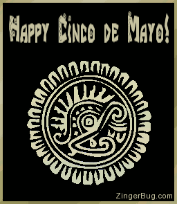 Click to get the codes for this image. 3D graphic of an Aztec Symbol with the comment: Happy Cinco de Mayo!