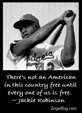 Click to get the codes for this image. Vintage black and white photo of Jackie Robinson with one of his quotes: There's not an American in this country free until every one of us is free.