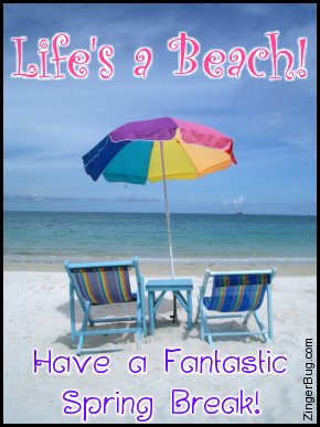 Click to get the codes for this image. This graphic is a beautiful picture of 2 beach chairs and a beach umbrella looking out to sea. The comment reads: Life's a Beach! Have a Fantastic Spring Break!